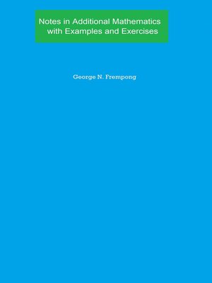 cover image of Notes in Additional Mathematics with Examples and Exercises